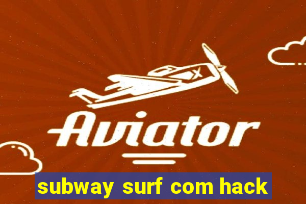 subway surf com hack